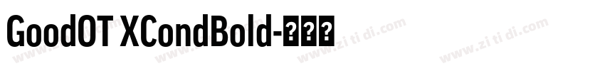 GoodOT XCondBold字体转换 GoodOT XCondBold字体转换